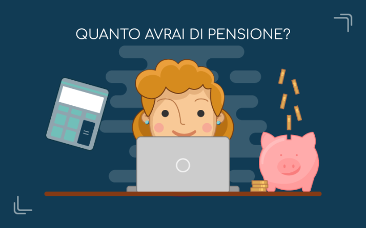 Calcola quanto avrai di pensione